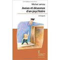 Aveux et Désaveux D'un Psychiatre / Michel Lemay