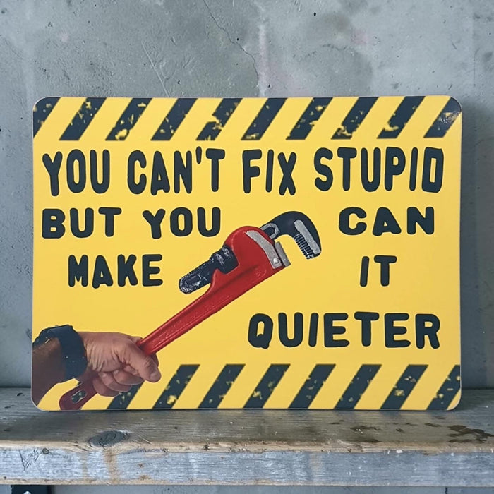 Funny Metal Wall Sign You Cant Fix Stupid But You Can Make It Quieter