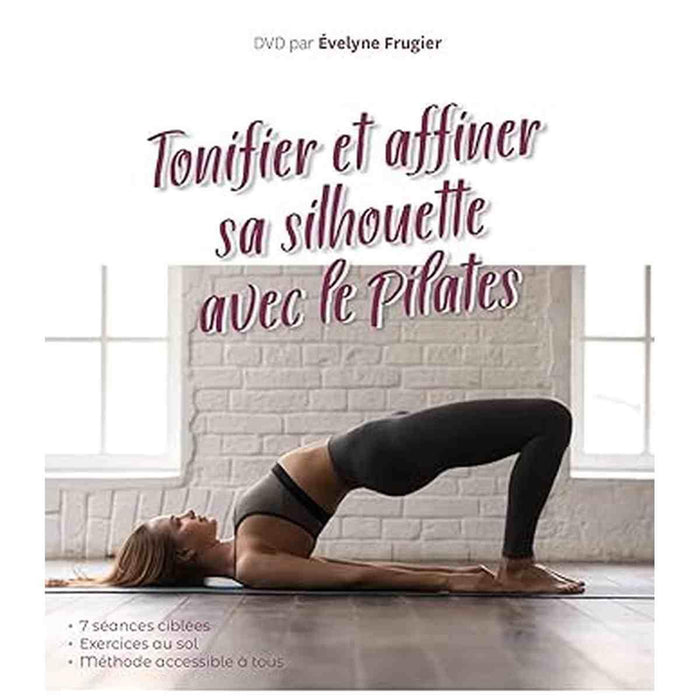 Tonifier et affiner sa silhouette avec le Pilates - Livre + DVD