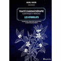 Traité d'aromathérapie scientifique et médicale Tome 2 - Les hydrolats