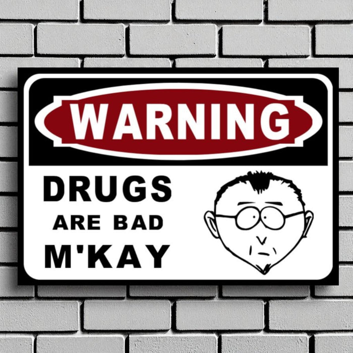 Warning Drugs Are Bad M'Kay Sign Mr. Mackay