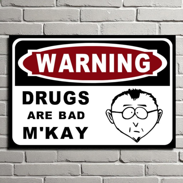 Warning Drugs Are Bad M'Kay Sign Mr. Mackay